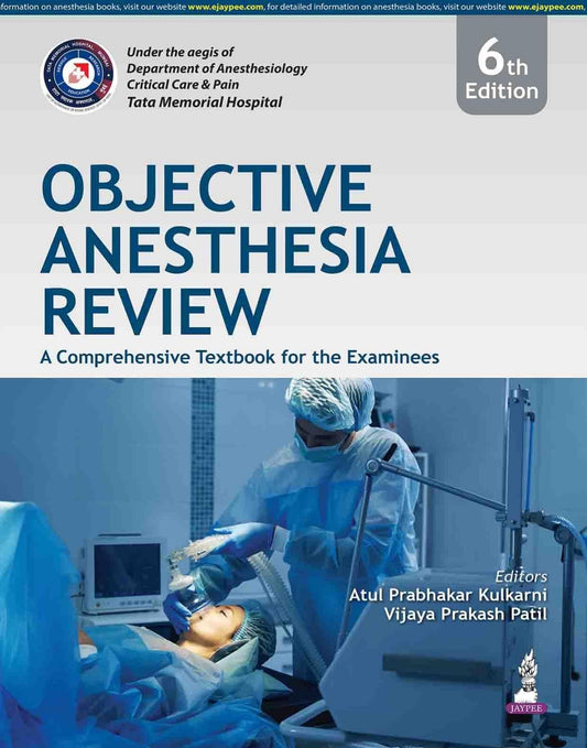 Objective Anesthesia Review, 6/E for MD/DNB Anesthesiology Postgraduates | Comprehensive Question-Answer Textbook for Examinees | Case Discussions, ... A Comprehensive Textbook for the Examinees: 1