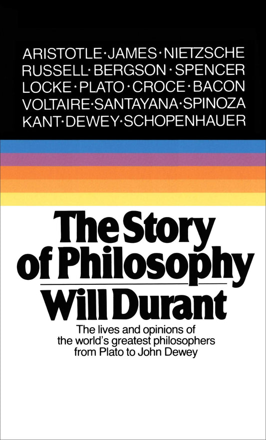 The Story of Philosophy: The Lives and Opinions of the Greater Philosophers by Will Durant book cover