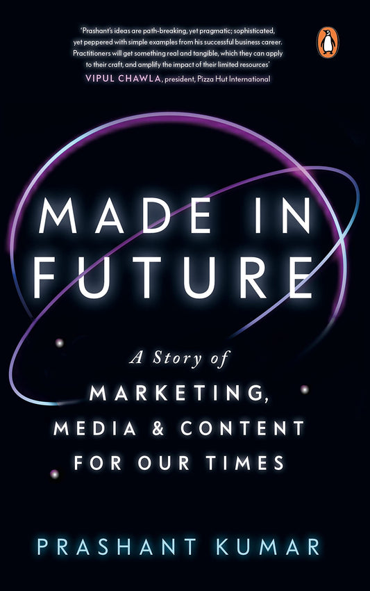 Made In Future: A Story Of Marketing, Media, And Content For Our Times book cover