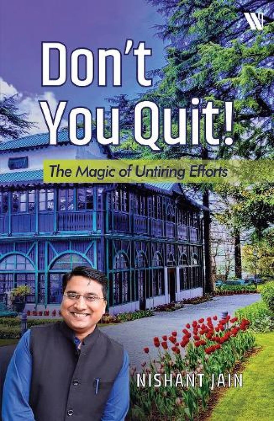 Don’t You Quit! : The Magic of Untiring Efforts book cover