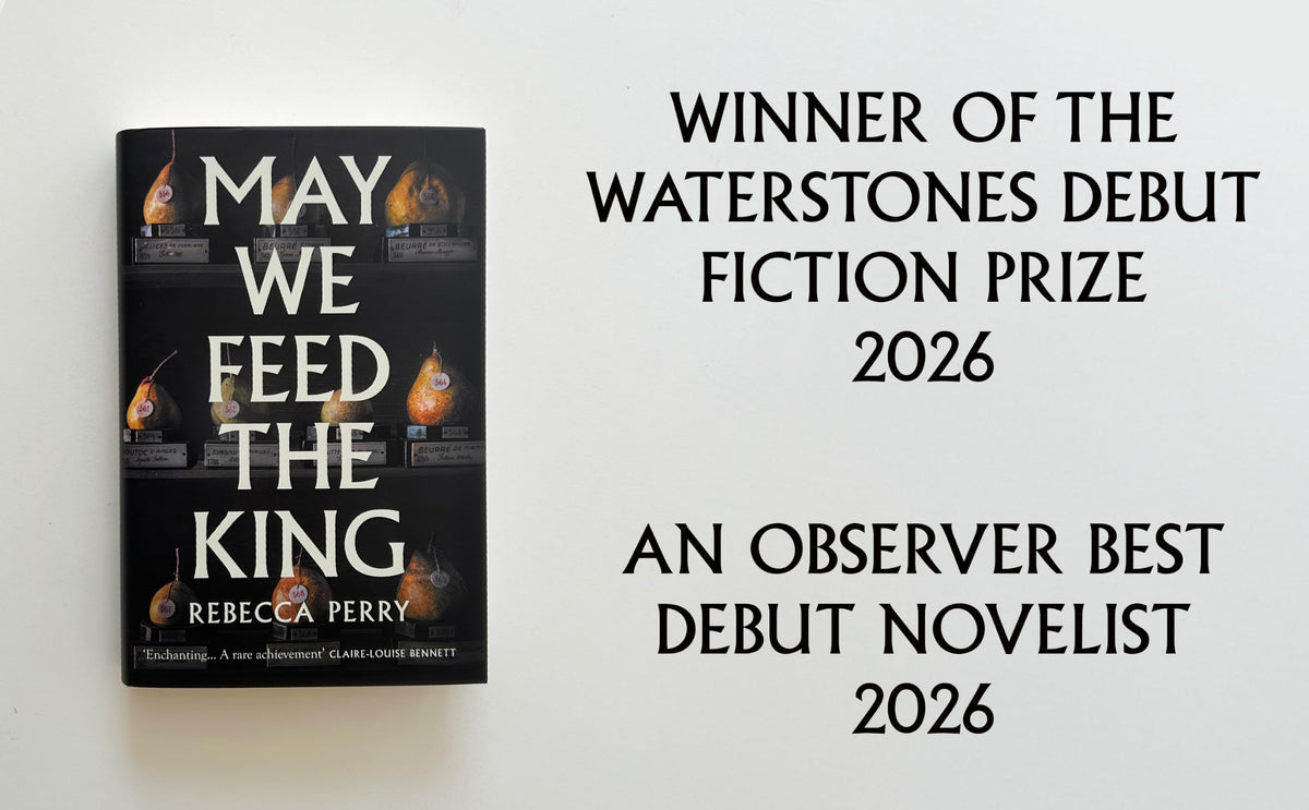 May We Feed the King: Winner of the Waterstones Debut Fiction Prize