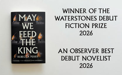 May We Feed the King: Winner of the Waterstones Debut Fiction Prize