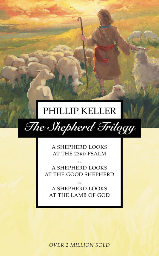The Shepherd Trilogy: A Shepherd Looks At The 23rd Psalm / A Shepherd Looks At The Good Shepherd / A book cover