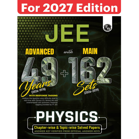 PW JEE Advanced 49 Years (2026-1978) with JEE Main 162 Sets PYQs (2026-2019) Physics | Chapterwise and Topicwise Solved Papers For JEE Main & Advanced 2027 Exams