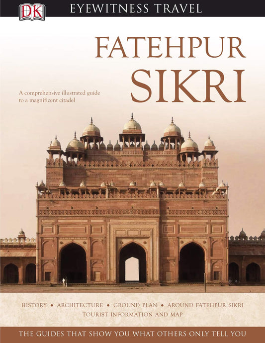 Fatehpur Sikri (DK Eyewitness Travel Monuments Of India)