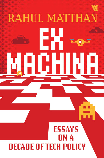 Ex Machina: Essays on a Decade of Tech Policy