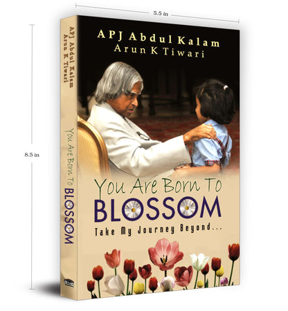 You are Born to Blossom by Dr. A.P.J. Abdul Kalam | Inspirational & Motivational Guide to National Development and Personal Growth for Students and Youth