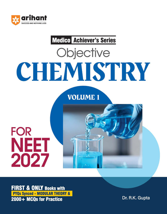 Arihant Objective Chemistry Volume 1 for NEET 2027 | Medico Achiever’s Series | 3000+ MCQs with PYQs Synced Modular Theory | Fully Revised NEET Preparation Book by Dr. R.k Gupta & Pooja Yadav