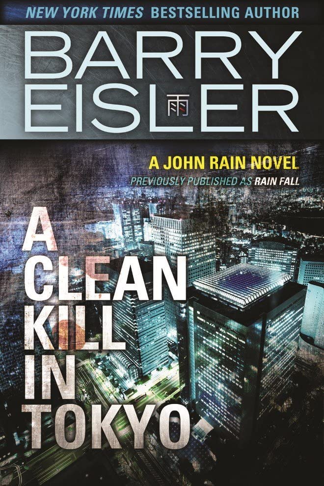 A Clean Kill in Tokyo: 1 (A John Rain Novel) by Barry Eisler (Author) book cover