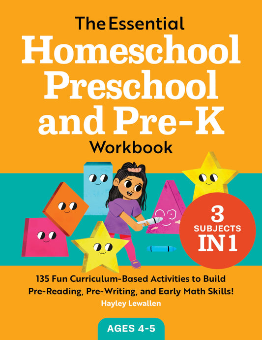 The Essential Homeschool Preschool and Pre-K Workbook: 135 Fun Curriculum-Based Activities to Build Pre-Reading, Pre-Writing, and Early Math Skills! (Homeschool Workbooks) 