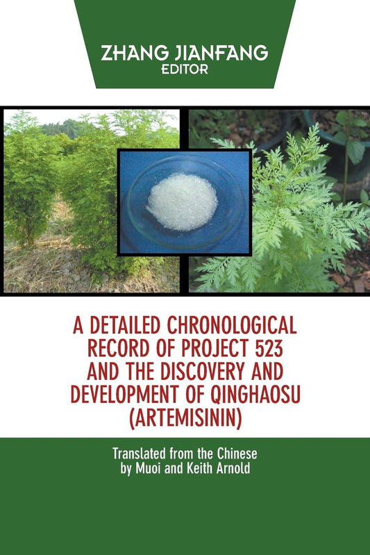A Detailed Chronological Record of Project 523 and the Discovery and Development of Qinghaosu (Artemisinin) by Zhang Jianfang (Author), Keith and Muoi Arnold (Translator) book cover