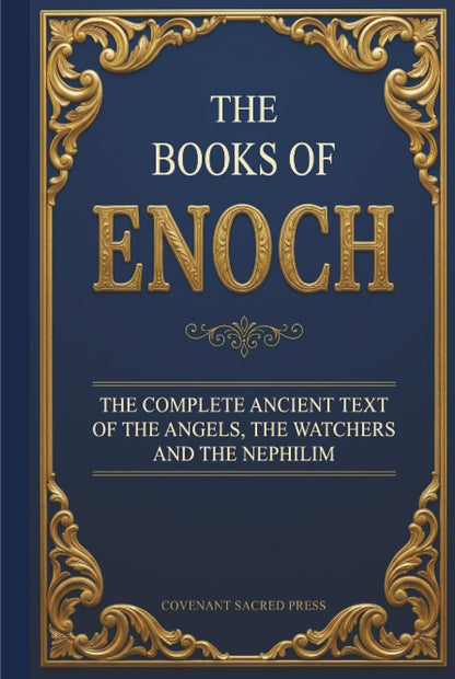 The Books of Enoch: The Complete Ancient Text of The Angels, The Watchers and The Nephilim