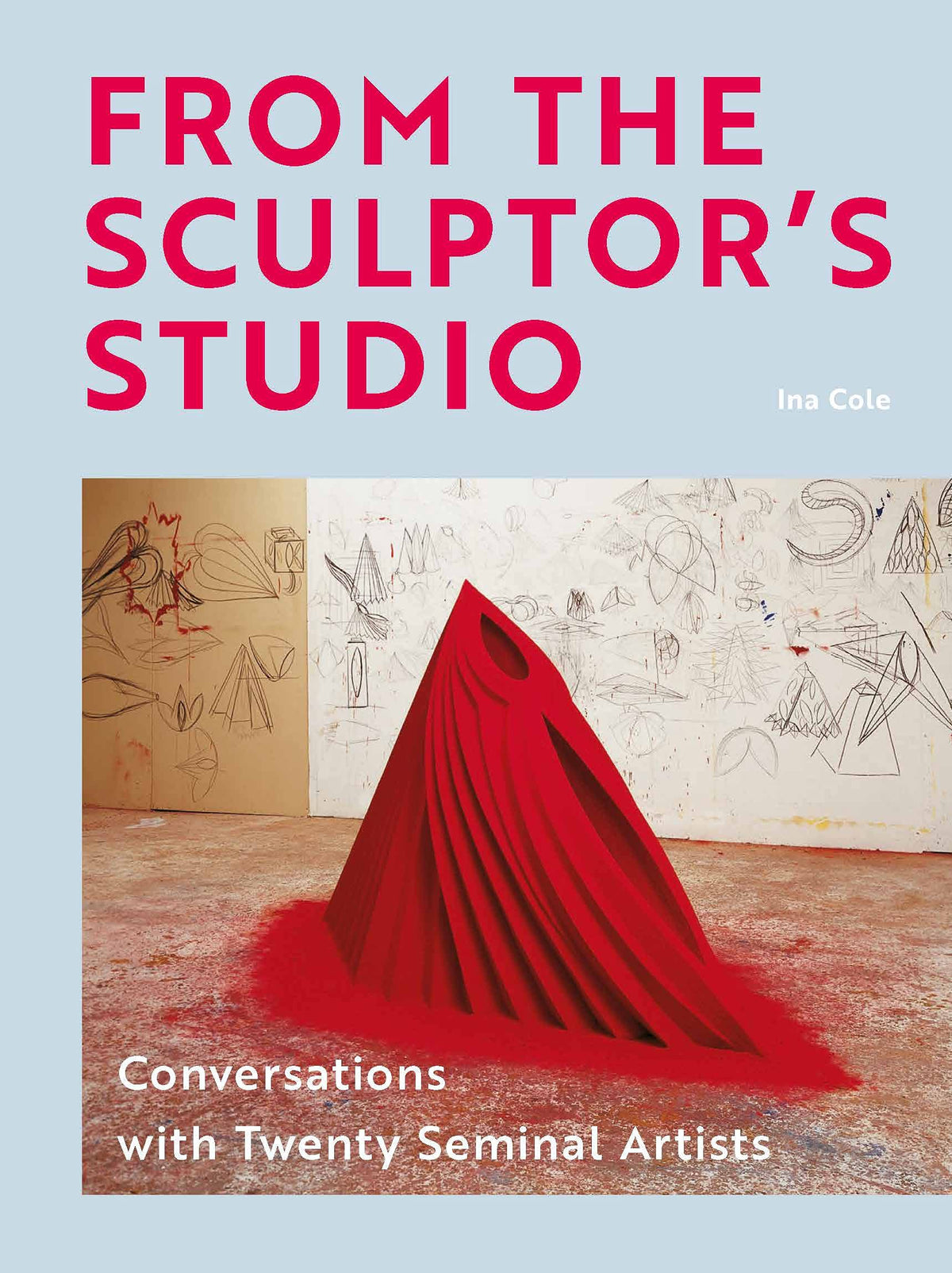 FROM THE SCULPTOR'S STUDIO: CONVERSATIONS WITH 20 SEMINAL ARTISTS
