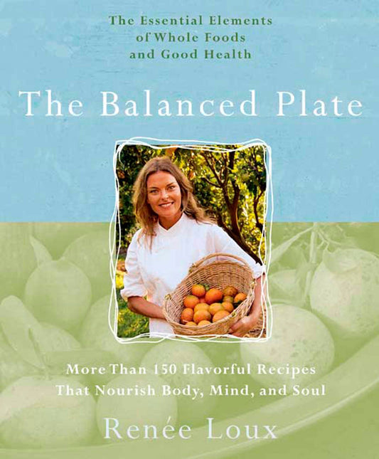 The Balanced Plate: The Essential Elements of Whole Foods and Good Health book cover