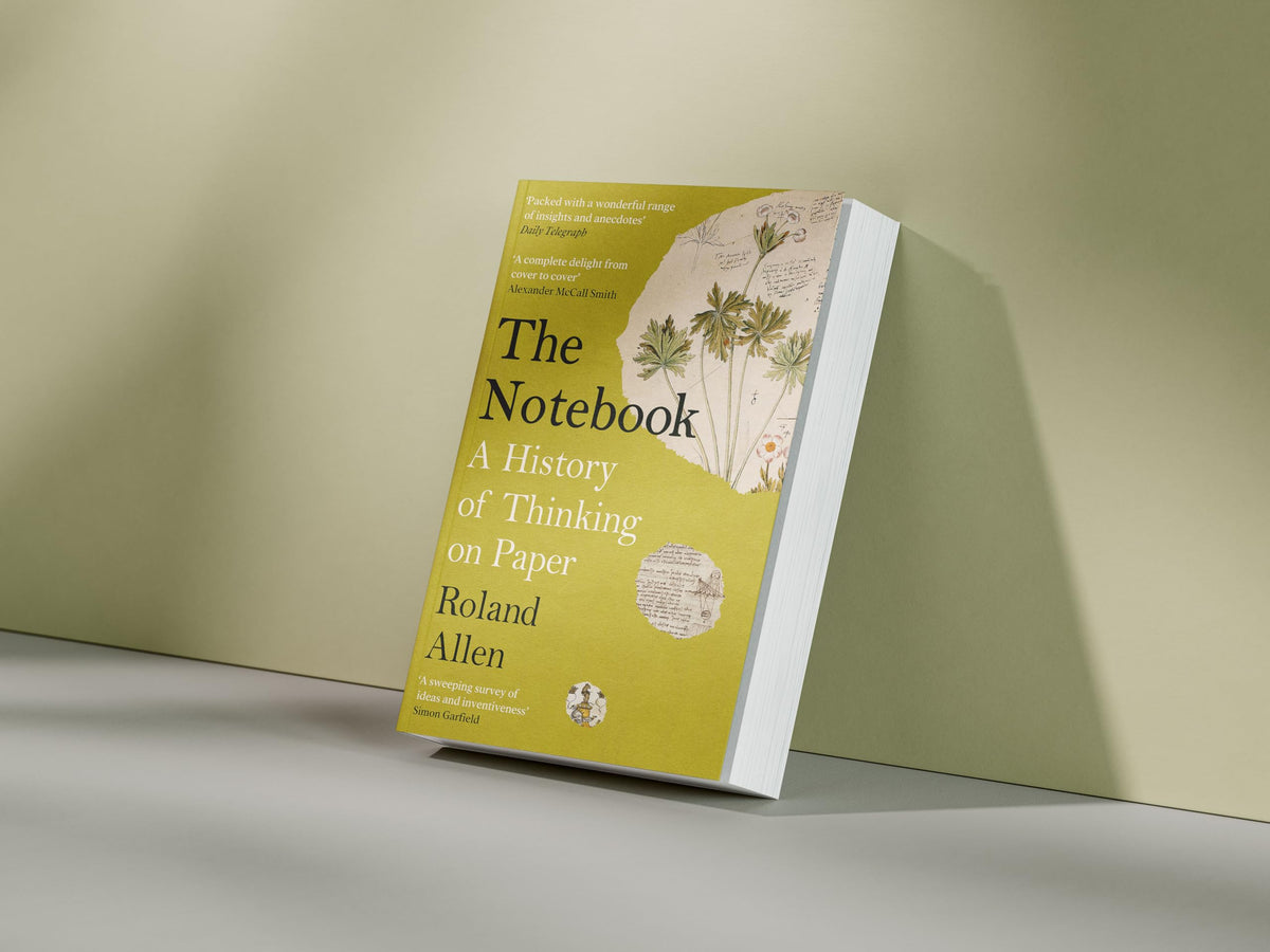 The Notebook: A History of Thinking on Paper: A New Statesman and Spectator Book of the Year