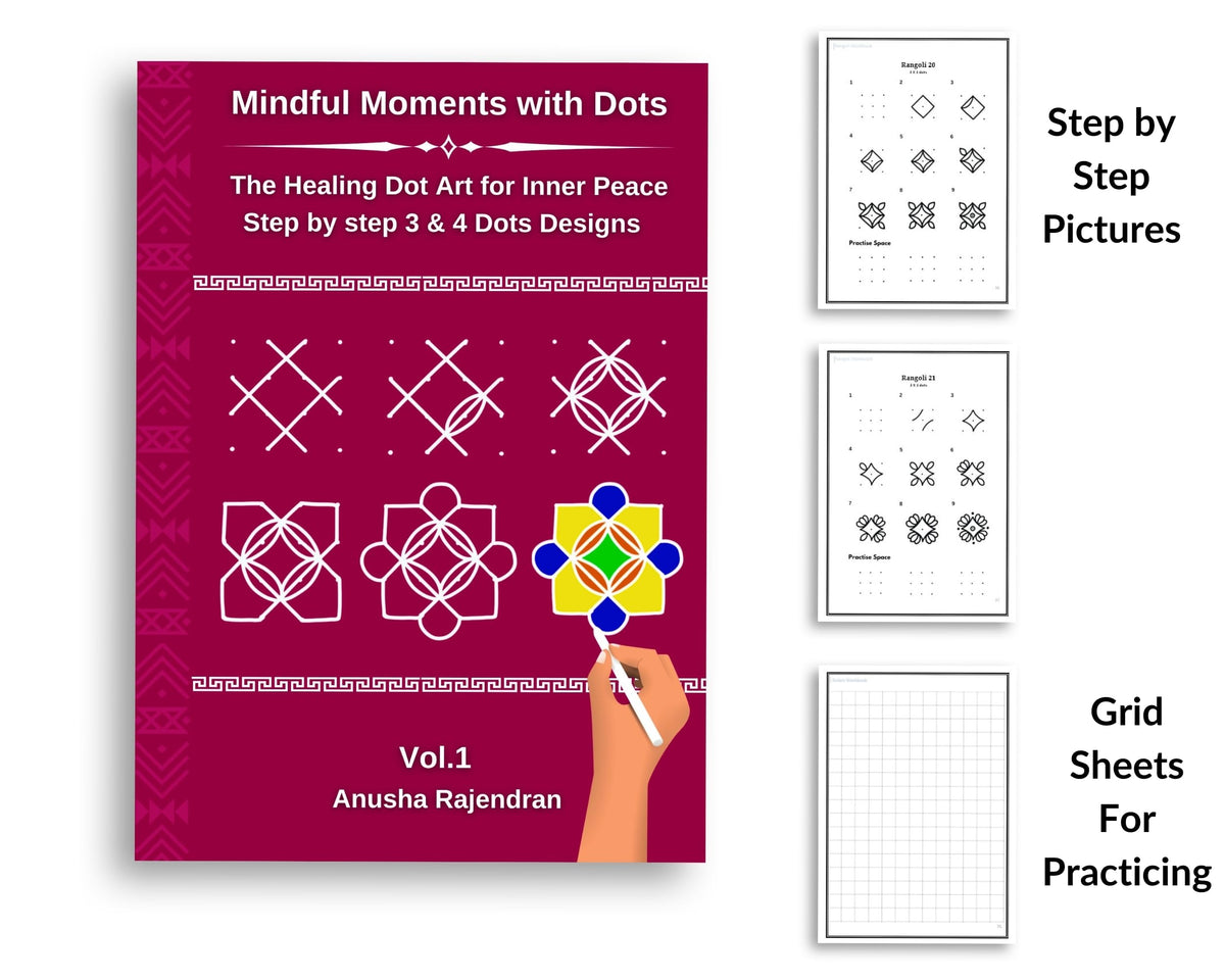 Mindful Rangoli Art Vol. 1: 50 Step-by-Step Rangoli and Muggulu Designs with 3 and 4 Dots | For Mindfulness | Creativity | Stress Relief (Mindful Art Therapy)