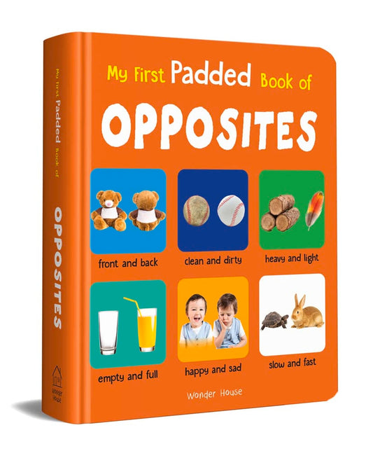My First Padded Board Book Of Opposites For Kids | Age 0–5 Years | Early Learning | Antonyms | Big-Small | Hot-Cold | Day-Night | Concept Learning | Toddlers & Preschoolers | Latest Edition