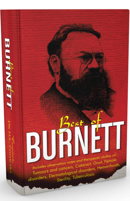 The Best of Burnett - Includes Observation notes and therapeutic Studies on Tumours and Cancers, Cataract, Gout, Female disorders, Dermatological disorders, Hemorrhoids, Sterility, Tuberculosis