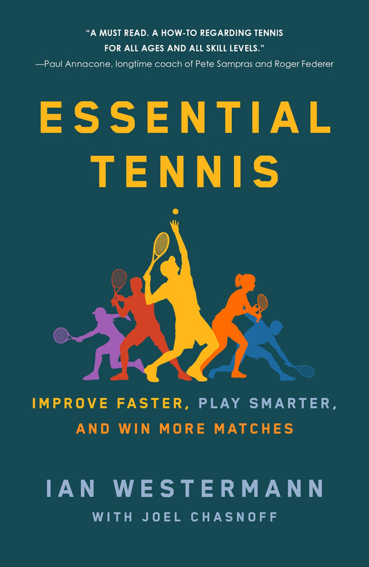 Essential Tennis: Improve Faster, Play Smarter, and Win More Matches 