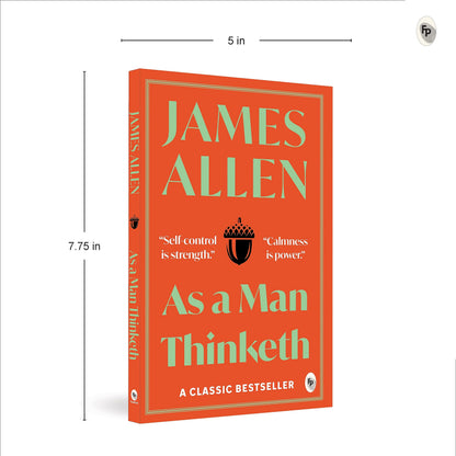 As A Man Thinketh By James Allen | Original Classic Edition | Timeless Self-Help Book | Success Mindset | Personal Growth | Power Of Positive Thought | Inspirational Philosophy | Premium Paperback
