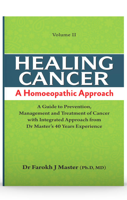 Healing Cancer A Homoeopathic Approach (Volume - I & II) - A Guide to Prevention Management and Treatment of Cancer with Integrated Approach from Dr. Master’s 40 Years’ Experience
