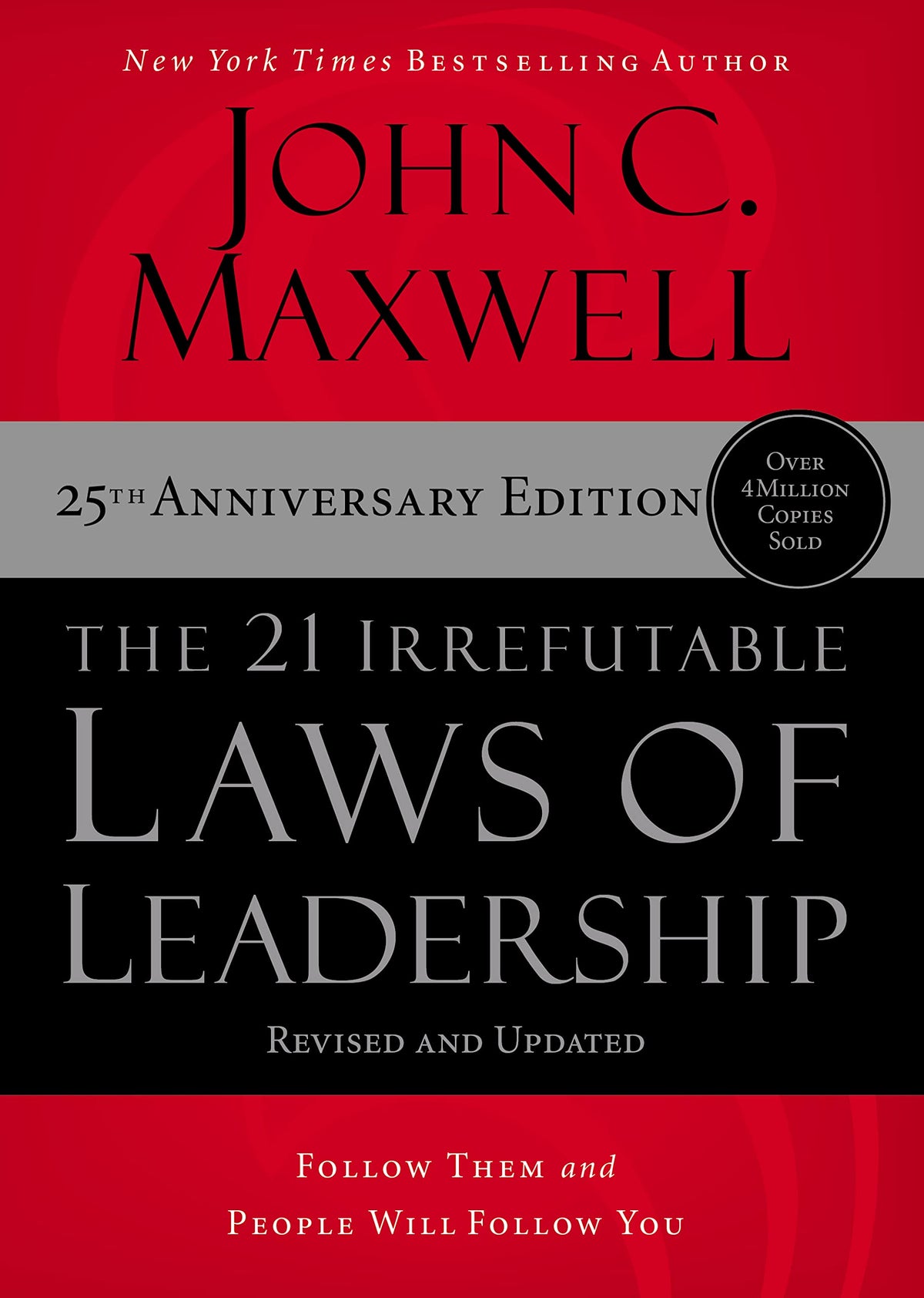 The 21 Irrefutable Laws of Leadership :  Follow Them and People Will Follow You (25th Anniversary Ed book cover