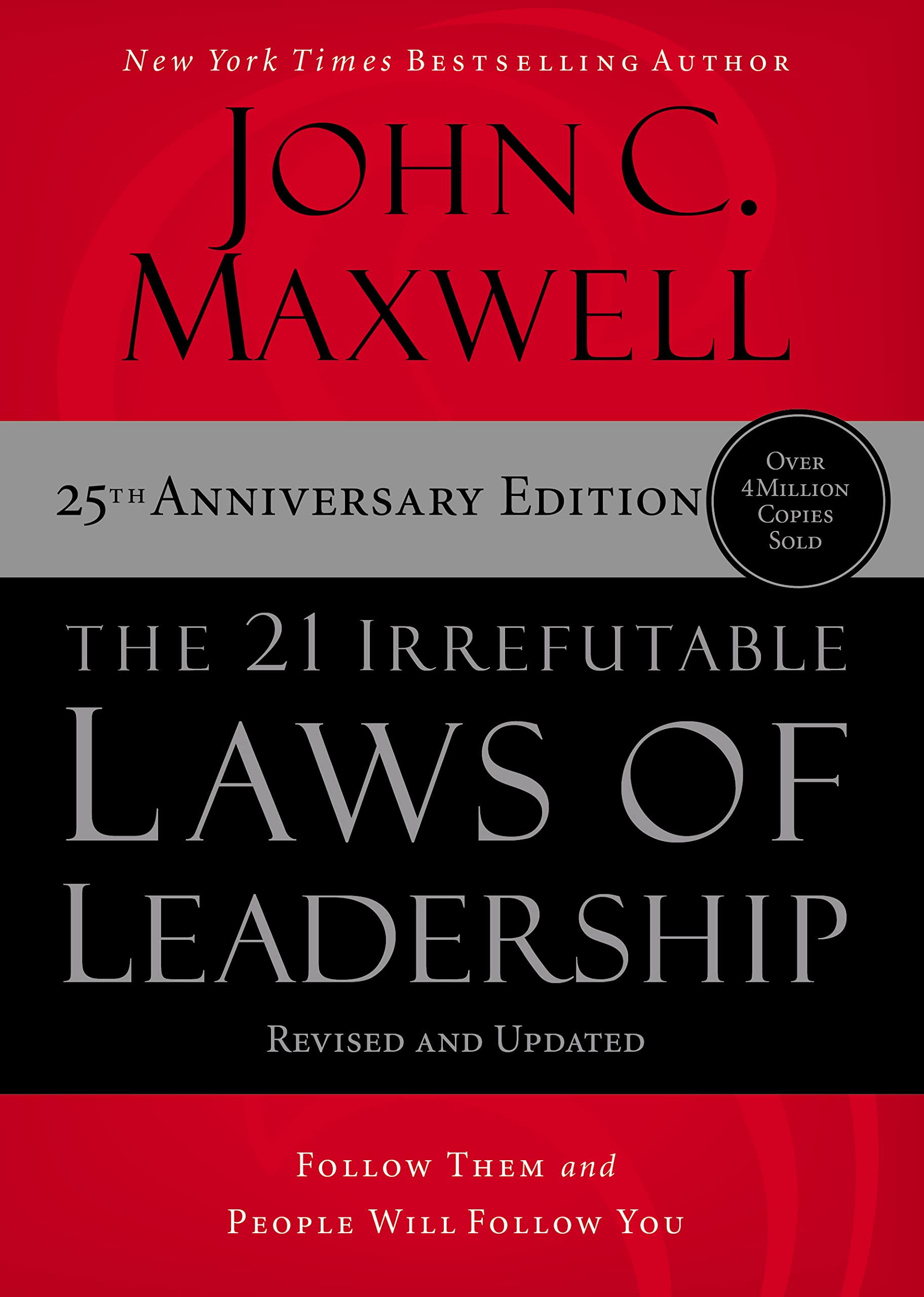 The 21 Irrefutable Laws of Leadership :  Follow Them and People Will Follow You (25th Anniversary Ed book cover