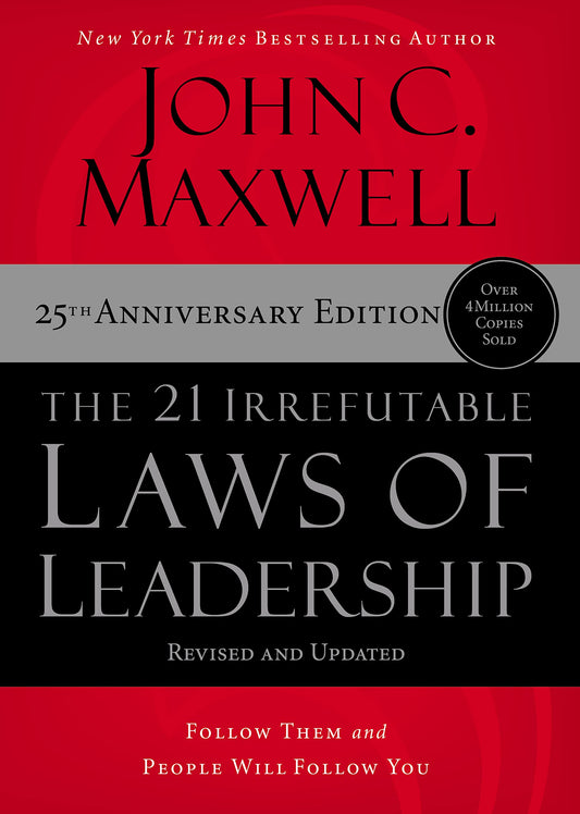 The 21 Irrefutable Laws of Leadership :  Follow Them and People Will Follow You (25th Anniversary Ed book cover