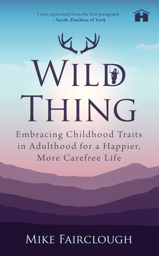 Wild Thing: Embracing Childhood
Traits In Adulthood For A Happier,
More Carefree Life book cover