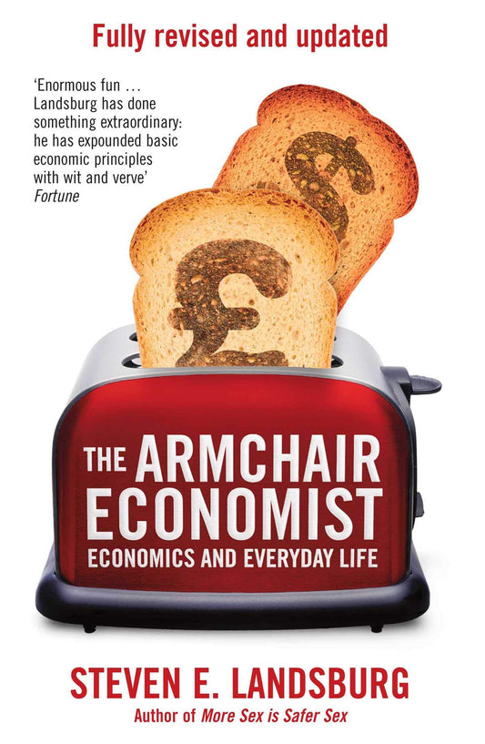 The Armchair Economist: Economics and Everyday Life by Steven Landsburg (Author) book cover