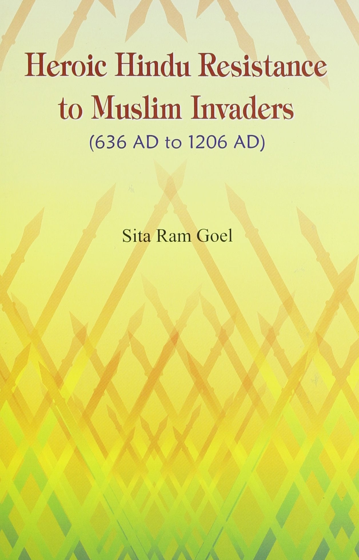 Heroic Hindu Resistance to Muslim Invaders (636 AD to 1206 AD) book cover