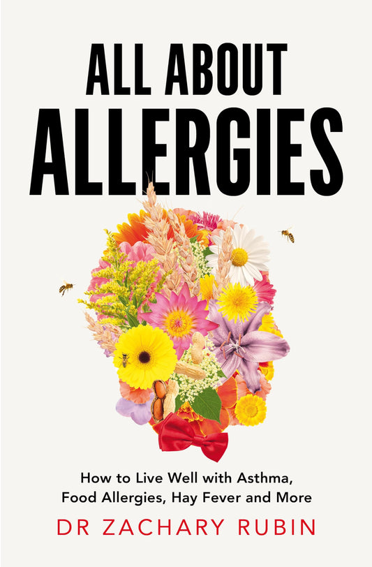 All About Allergies: How to Live Well with Asthma, Food Allergies, Hay Fever and More