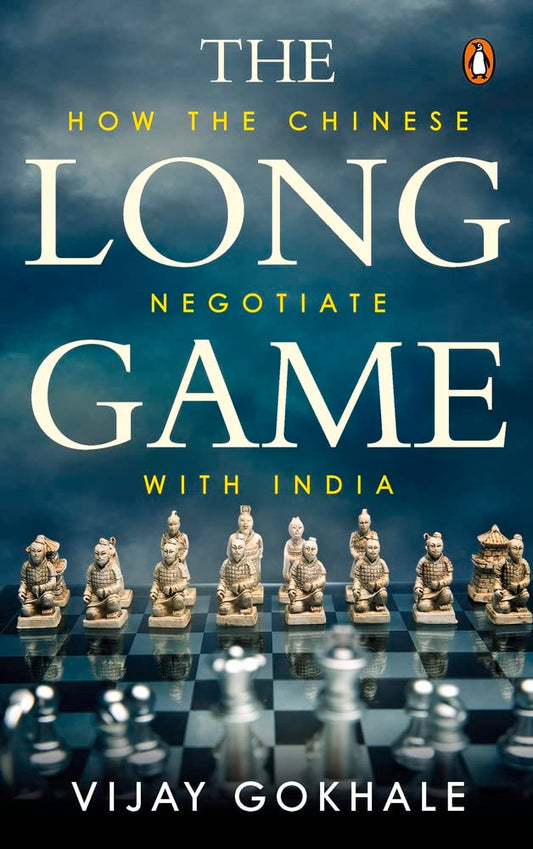 Long Game, The: How the Chinese Negotiat: How the Chinese Negotiate with India 