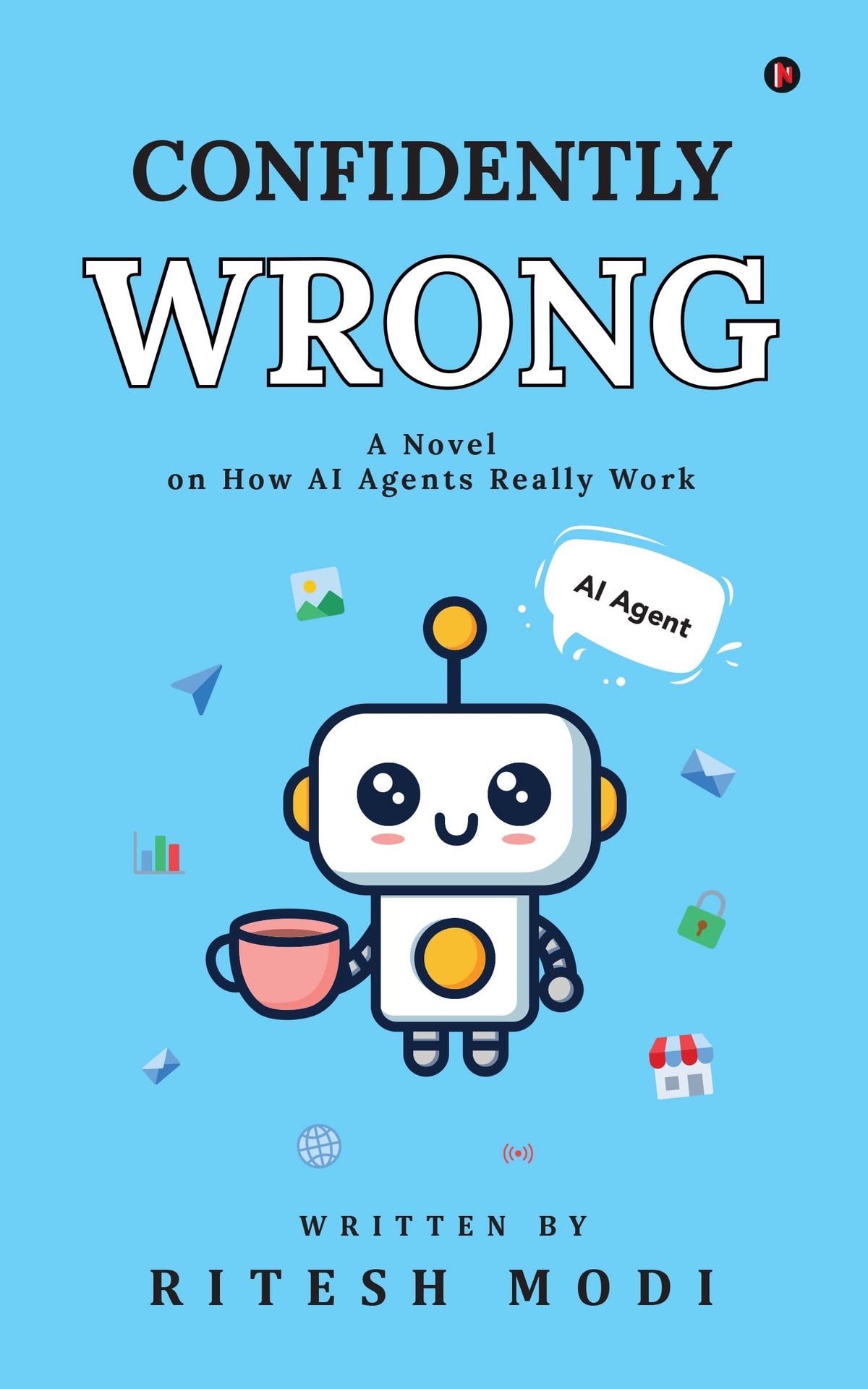 Confidently Wrong: A Novel on How AI Agents Really Work
