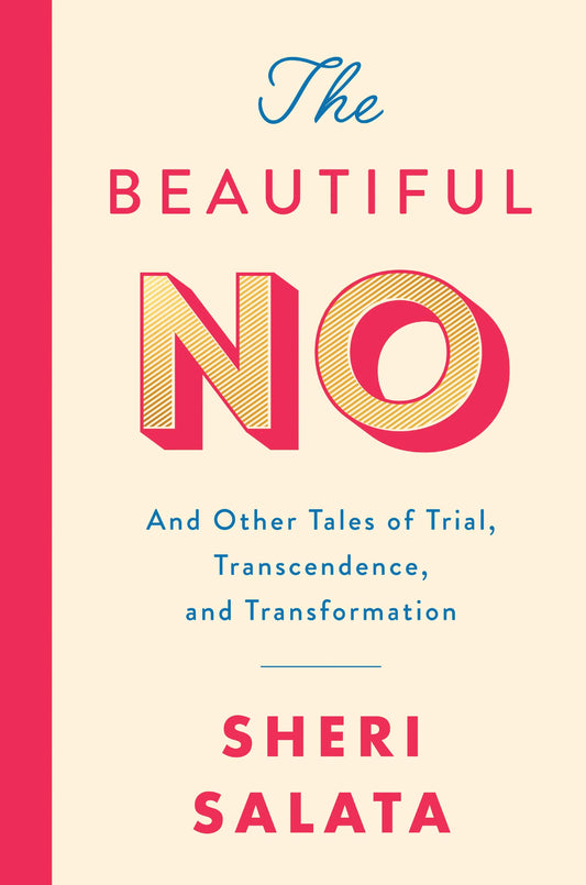 The Beautiful No: And Other Tales of Trial, Transcendence, and Transformation book cover