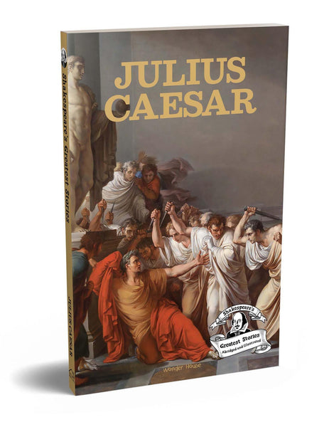 Julius Caesar : Shakespeare’s Greatest Stories For Children (Abridged and Illustrated) With Review Questions And An Introduction To The Themes In The Story