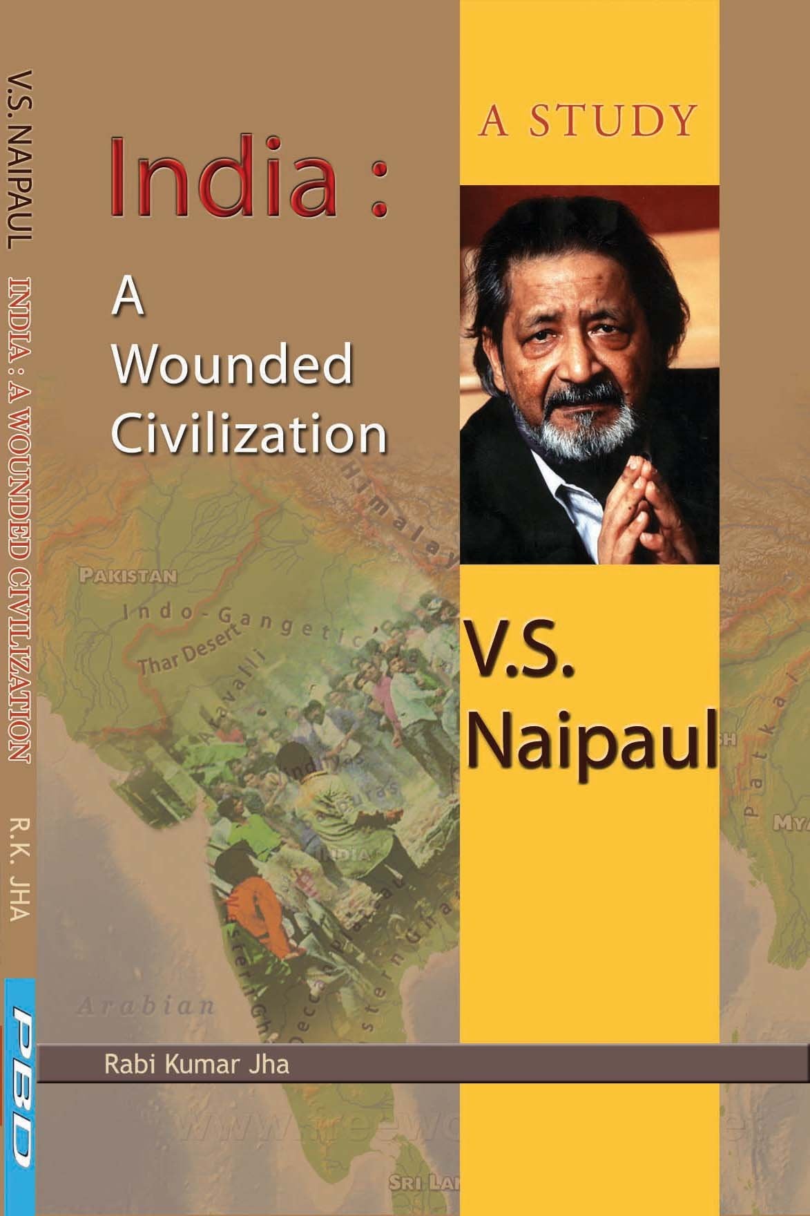 V. S. Naipaul—India: A Wounded Civilization (A Study)