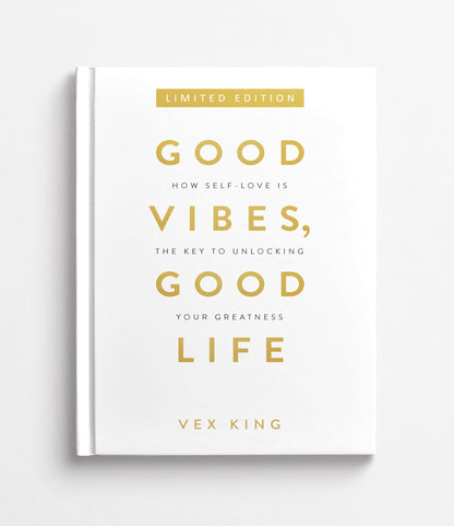 Good Vibes, Good Life: How Self-love Is the Key to Unlocking Your Greatness (Limited Edition Hardcover)