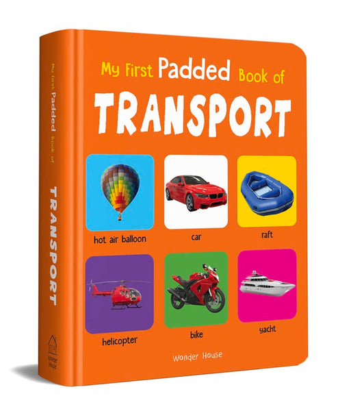 My First Padded Board Book Of Transport For Kids | Ages 0–5 Years | Vocabulary Building | Cars | Trains | Planes | Trucks | Vibrant Images | Visual Learning | Toddlers & Preschoolers | Latest Edition