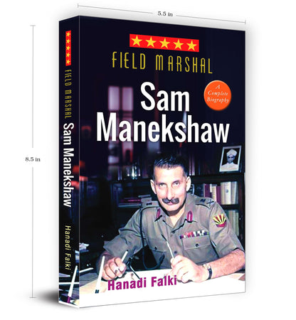 Field Marshal Sam Manekshaw (Sam Hormusji Framji Jamshedji Manekshaw: Sam Bahadur) Complete Biography Military History of India