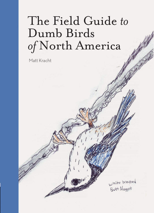The Field Guide to Dumb Birds of North America (Bird Books, Books for Bird Lovers, Humor Books) 