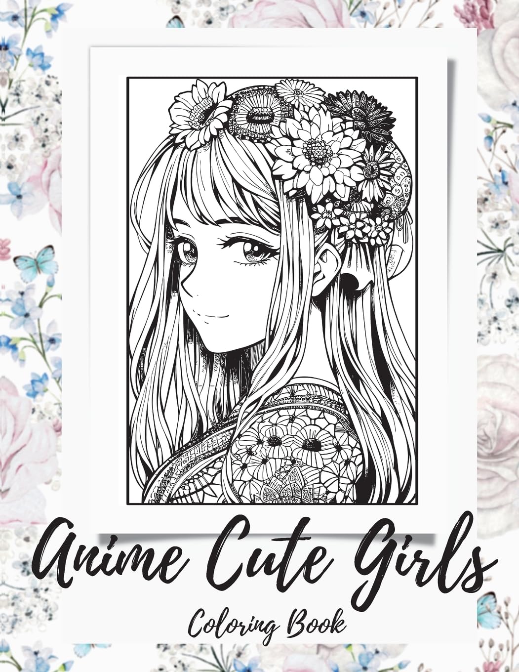 Anime Girls Coloring Book For Adults: a Fantasy Anime Girls Coloring Book with Cute and Adorable Girls