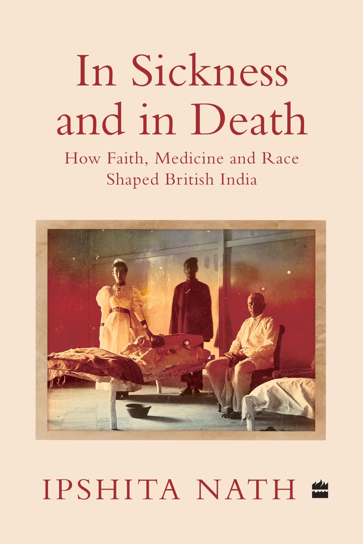 In Sickness And In Death: How Faith, Medicine and Race Shaped British India
