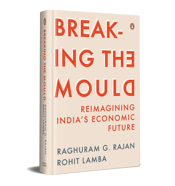 Breaking the Mould : Reimagining India's Economic Future