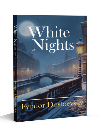 White Nights: A Timeless Tale of Love and Loneliness | Bestsellers Romantic Novel by Fyodor Dostoevsky in English of Love and Solitude | A Story of ... Edition for Students & Fiction Lovers