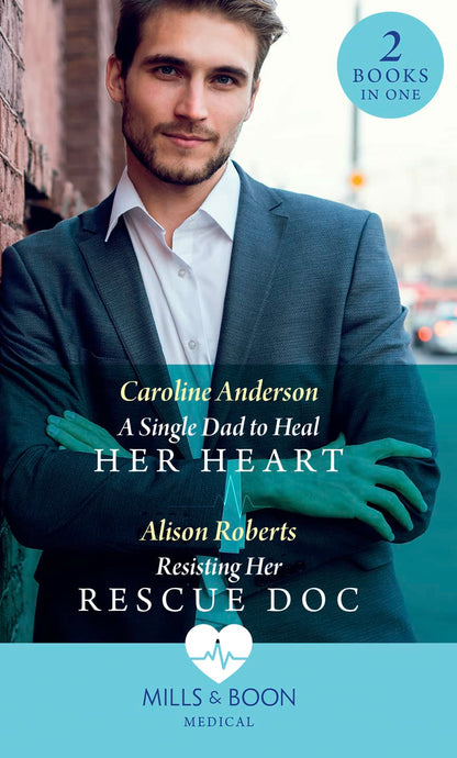 A Single Dad To Heal Her Heart: A Single Dad to Heal Her Heart (Yoxburgh Park Hospital) / Resisting Her Rescue Doc (Rescue Docs)