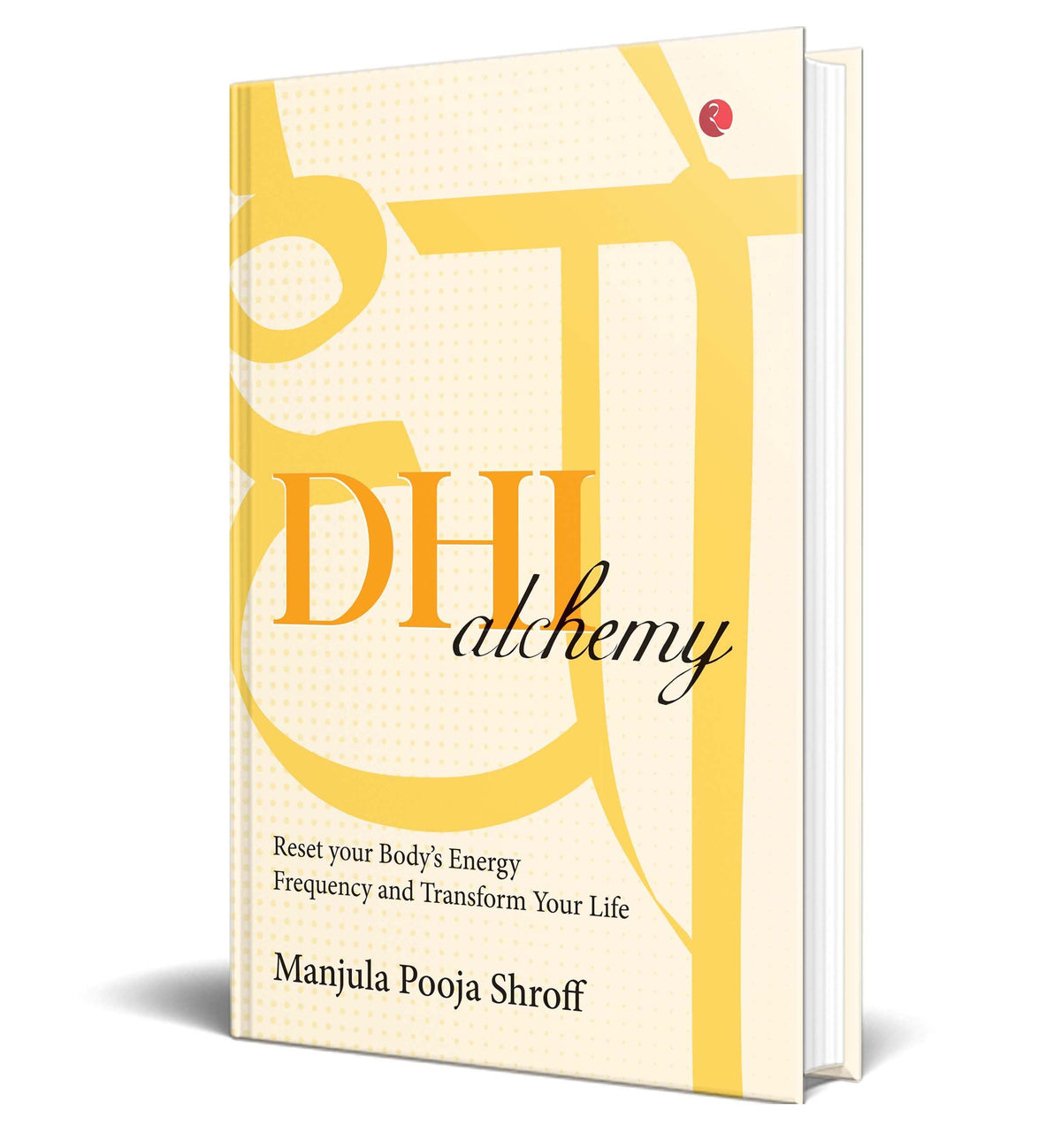 DHI Alchemy: Reset your Body’s Energy Frequency and Transform Your Life