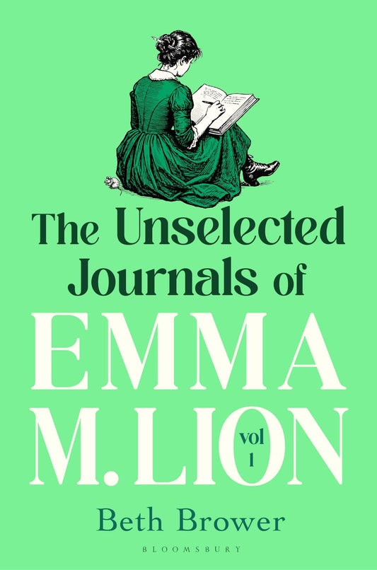 The Unselected Journals of Emma M. Lion, vol. 1: 'Bridget Jones meets every classic novel you've ever loved' Stylist