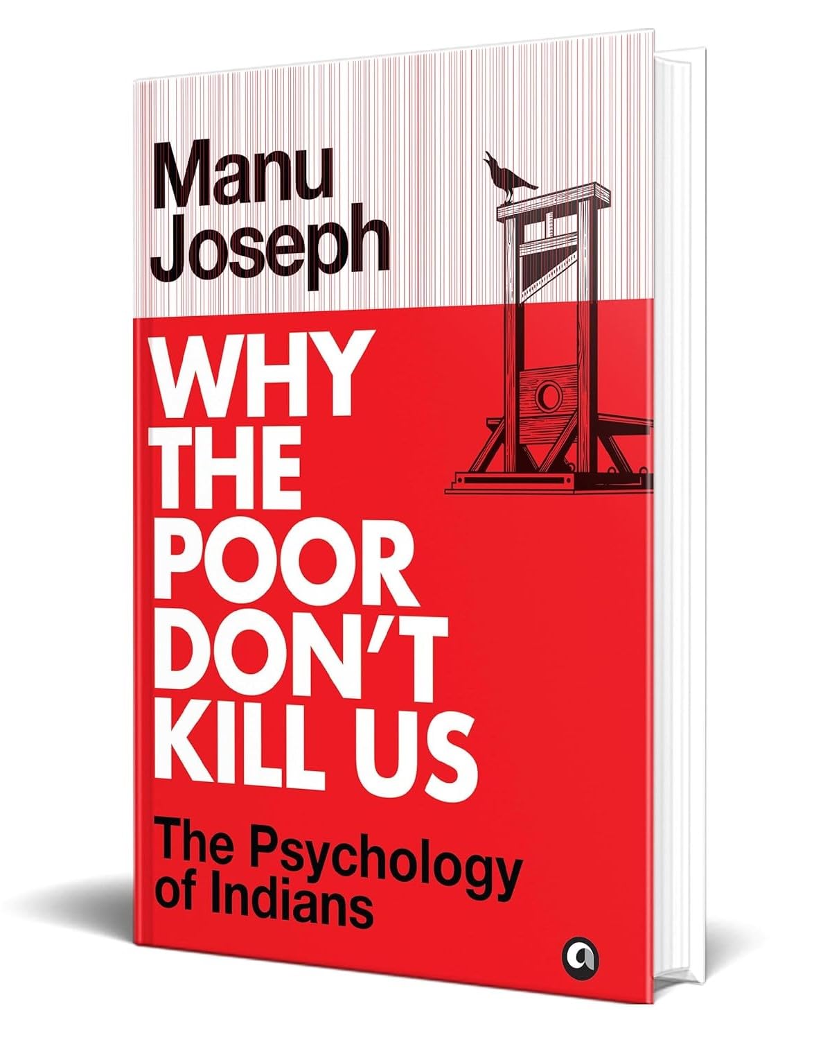 Why the Poor Don’t Kill Us: The Psychology of Indians