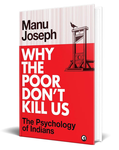 Why the Poor Don’t Kill Us: The Psychology of Indians